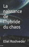 naissance de l'hybride du chaos