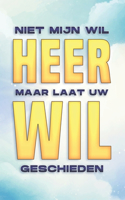 Niet Mijn Wil, Heer, Maar Laat Uw Wil Geschieden