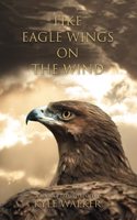 Like Eagle Wings On The Wind
