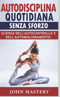 Autodisciplina Quotidiana Senza Sforzo