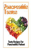 Pancreatitis Tastes: Tasty Recipes For Pancreatitis Patient: Recipes To Lose Weight