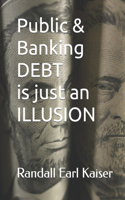 Public & Banking Debt is just an Illusion