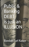 Public & Banking Debt is just an Illusion