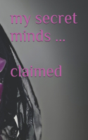 my secret minds ... claimed