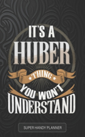Huber: It's A Huber Thing You Wouldn't Understand - Huber Name Custom Gift Planner Calendar Notebook Journal