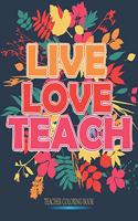 LIVE LOVE TEACH Teacher Coloring book