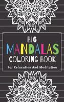 Big Mandalas Coloring Book For Relaxation And Meditation: 100 Magnificent Mandalas Stress Relieving - World's most beautiful Mandalas