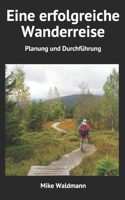 Eine erfolgreiche Wanderreise: Planung und Durchführung