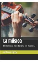 La música: El violín que hace bailar a los muertos.