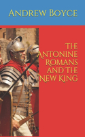 The Antonine Romans and The New King: (2 The Antonine Romans)