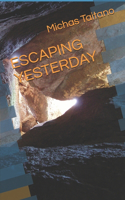 Escaping Yesterday