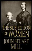THE SUBJECTION OF WOMEN Annotated And Illustrated Book