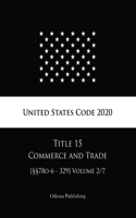 United States Code 2020 Title 15 Commerce and Trade [§§78o-6 - 329] Volume 2/7