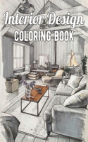 Interior Design Coloring Book: An Adult Coloring Book with Inspirational Home Designs, Fun Room Ideas, and Beautifully Decorated Houses for Relaxation