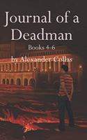 Journal of a Deadman: Omnibus, Books 4-6