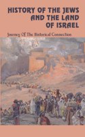 History Of The Jews And The Land Of Israel: Journey Of The Historical Connection