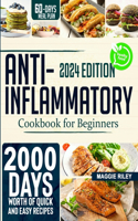Anti-inflammatory Cookbook for Beginners: Transform Your Life: 2000-Days Recipes to Reduce Inflammation, Strengthen Your Immune System, and Improve Your Health