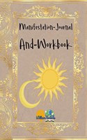 Manifestation-Journal And-Workbook : This is a journal, a workbook is designed to help you manifest your dreams and goals.