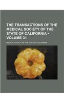The Transactions of the Medical Society of the State of California (Volume 31)