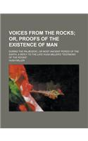 Voices from the Rocks; During the Palaeozoic, or Most Ancient Period of the Earth. a Reply to the Late Hugh Miller's Testimony of the Rocks.