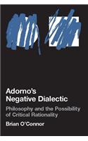Adorno's Negative Dialectic: Philosophy and the Possibility of Critical Rationality