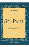 St. Paul: The Man and His Work (Classic Reprint)
