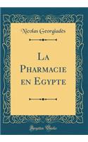La Pharmacie En Egypte (Classic Reprint)