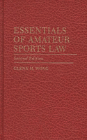 Essentials of Amateur Sports Law, 2nd Edition