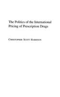 Politics of the International Pricing of Prescription Drugs