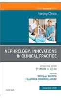 Nephrology: Innovations in Clinical Practice, An Issue of Nursing Clinics