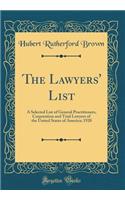 The Lawyers' List: A Selected List of General Practitioners, Corporation and Trial Lawyers of the United States of America; 1920 (Classic Reprint)