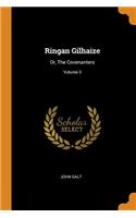 Ringan Gilhaize: Or, the Covenanters; Volume 3