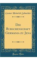 Die Burschenschaft Germania zu Jena (Classic Reprint)