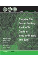 Chemconnections: Computer Chip Thermochemistry: How Can We Create an Integrated Circuit from Sand?