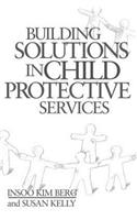 Building Solutions in Child Protective Services: (Norton Professional Books (Hardcover))