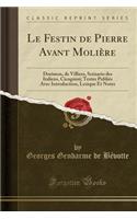 Le Festin de Pierre Avant Molière: Dorimon, de Villiers, Scénario Des Italiens, Cicognini; Textes Publiés Avec Introduction, Lexique Et Notes (Classic Reprint)