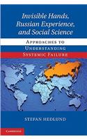 Invisible Hands, Russian Experience, and Social Science: Approaches to Understanding Systemic Failure