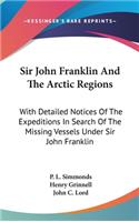 Sir John Franklin And The Arctic Regions