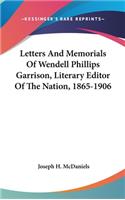 Letters And Memorials Of Wendell Phillips Garrison, Literary Editor Of The Nation, 1865-1906