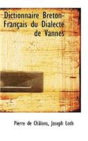 Dictionnaire Breton-Francais Du Dialecte de Vannes
