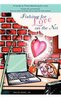 Fishing for Love on the Net: A Guide to Those Searching for Love