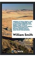 Appendix to Initia GrÃ¦ca, Part I (by W. Smith). Additional Exercises, with Examination Papers ...