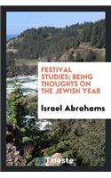 Festival Studies; Being Thoughts on the Jewish Year