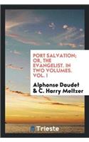 Port Salvation; Or, the Evangelist. in Two Volumes. Vol. I