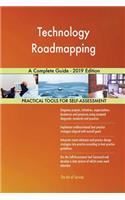 Technology Roadmapping A Complete Guide - 2019 Edition