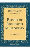 Report of Rochester Milk Survey (Classic Reprint)