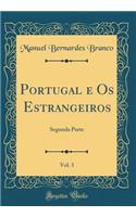 Portugal e Os Estrangeiros, Vol. 3: Segunda Parte (Classic Reprint)
