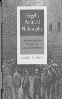 Hegel's Political Philosophy: Interpreting the Practice of Legal Punishment