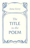 The Title to the Poem
