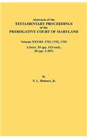Abstracts of the Testamentary Proceedings of the Prerogative Court of Maryland. Volume XXVIII, 1751-1752, 1755. Libers